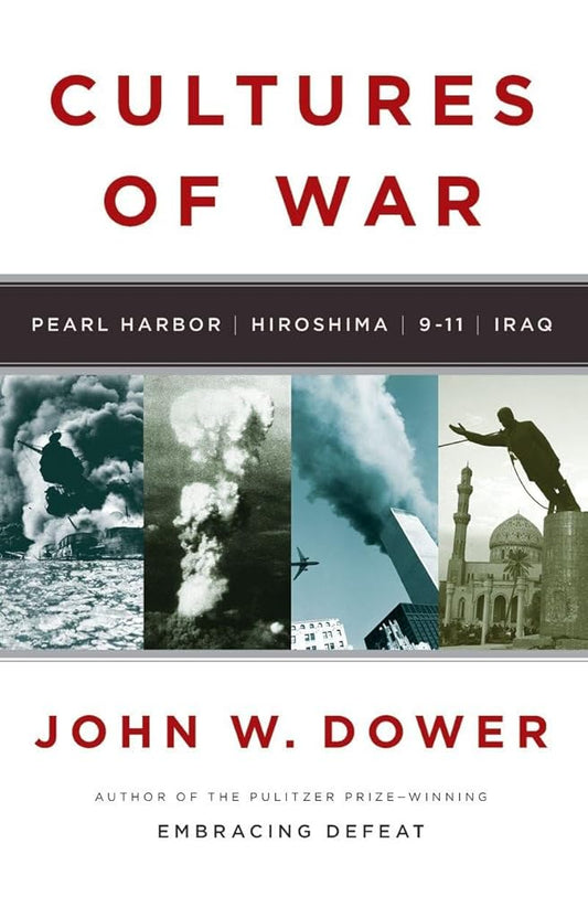 Cultures of War: Pearl Harbor / Hiroshima / 9-11 / Iraq cover image