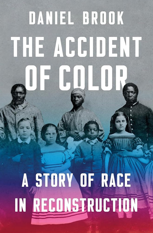The Accident of Color: A Story of Race in Reconstruction cover image