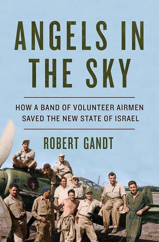 Angels in the Sky â€“ How a Band of Volunteer Airmen Saved the New State of Israel cover image