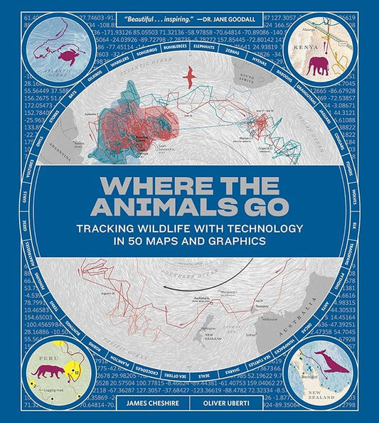 Where the Animals Go: Tracking Wildlife with Technology in 50 Maps and Graphics cover image