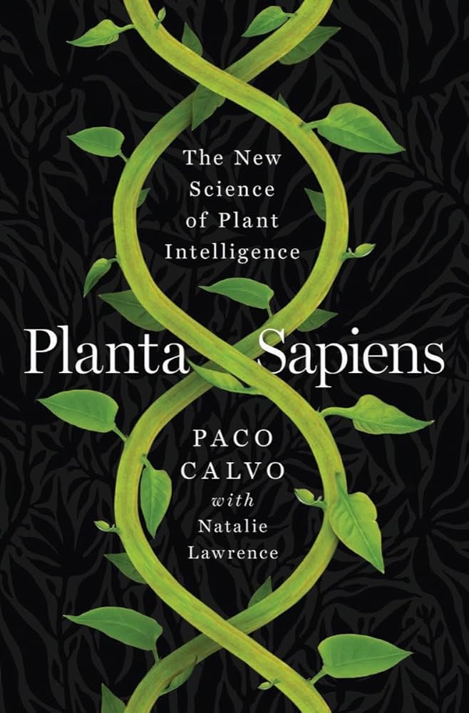 Planta Sapiens: The New Science of Plant Intelligence cover image
