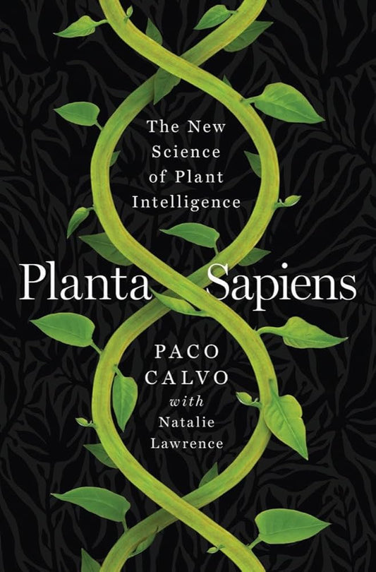 Planta Sapiens: The New Science of Plant Intelligence cover image