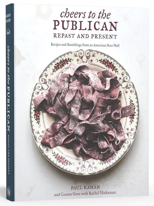 Cheers to the Publican, Repast and Present: Recipes and Ramblings from an American Beer Hall [A Cookbook] cover image