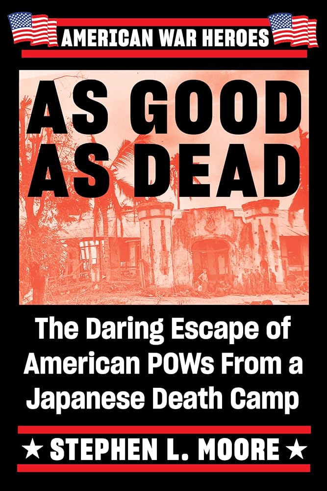 As Good As Dead: The Daring Escape of American POWs From a Japanese Death Camp (American War Heroes) cover image