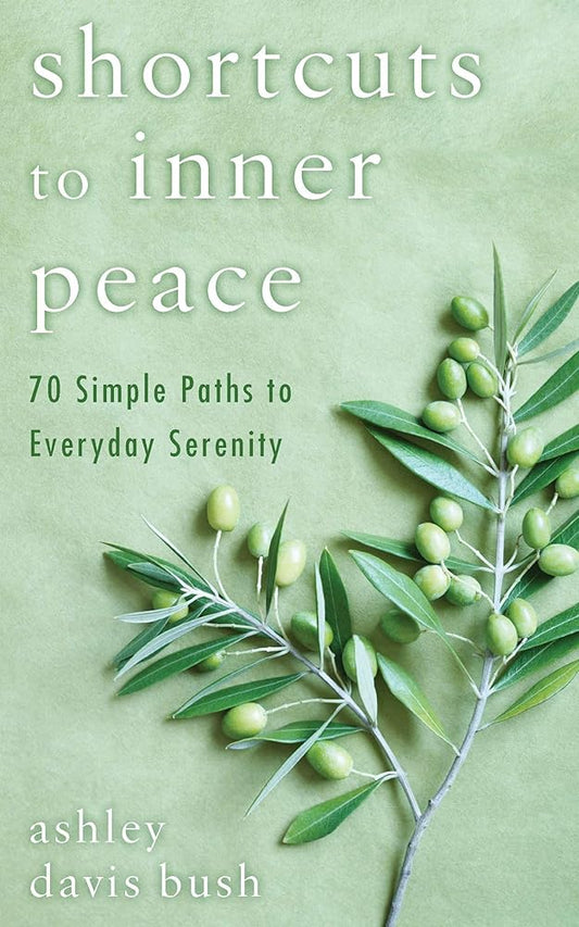 Shortcuts to Inner Peace: 70 Simple Paths to Everyday Serenity cover image