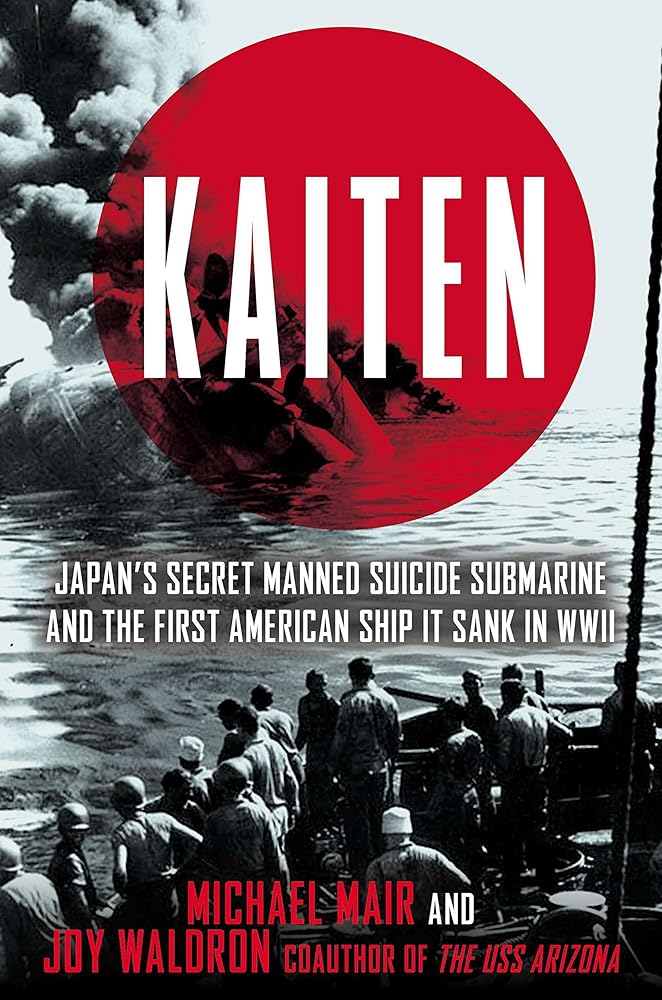 Kaiten: Japan's Secret Manned Suicide Submarine and the First American Ship It Sank in WWII cover image