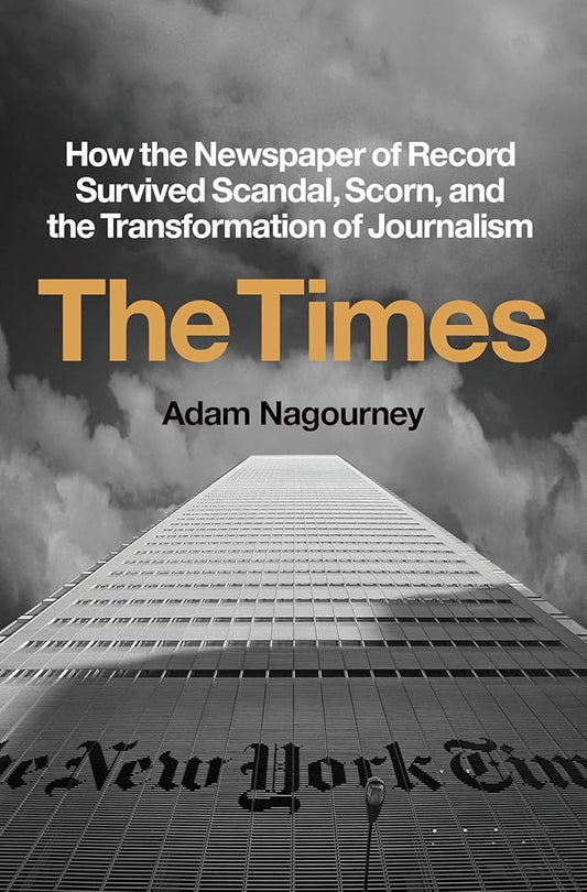 The Times: How the Newspaper of Record Survived Scandal, Scorn, and the Transformation of Journalism cover image