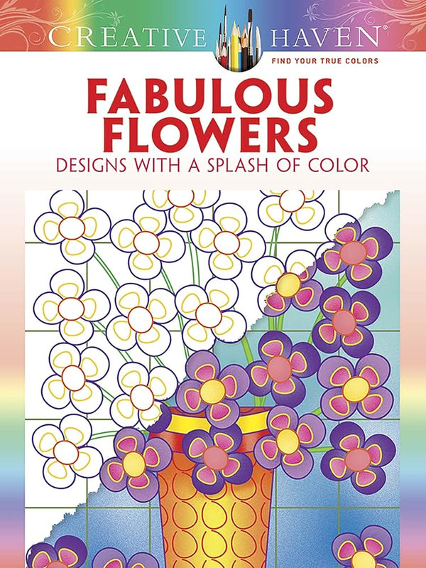 Creative Haven Fabulous Flowers: Designs with a Splash of Color (Adult Coloring Books: Flowers & Plants) cover image