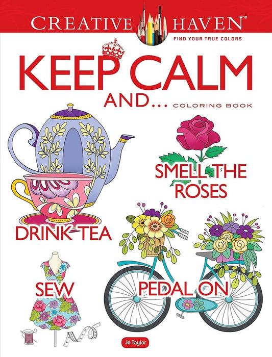 Creative Haven Keep Calm And... Coloring Book (Adult Coloring Books: Calm) cover image