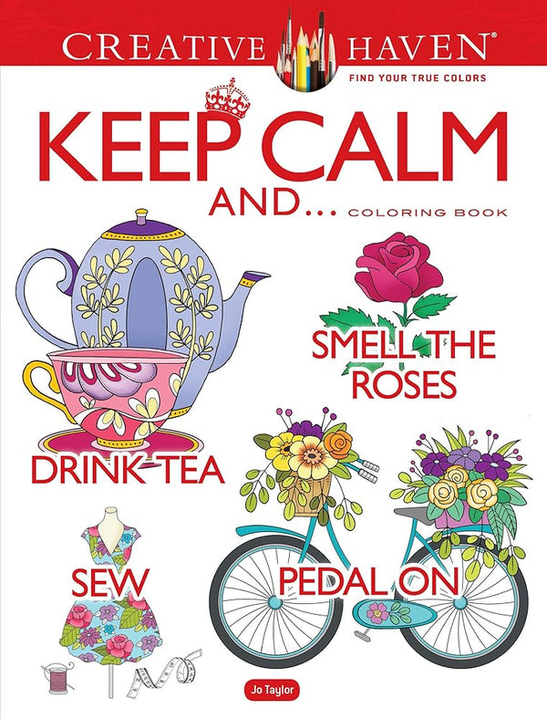 Creative Haven Keep Calm And... Coloring Book (Adult Coloring Books: Calm) cover image