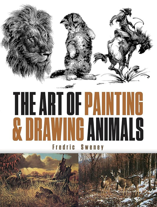 The Art of Painting and Drawing Animals (Dover Art Instruction) cover image
