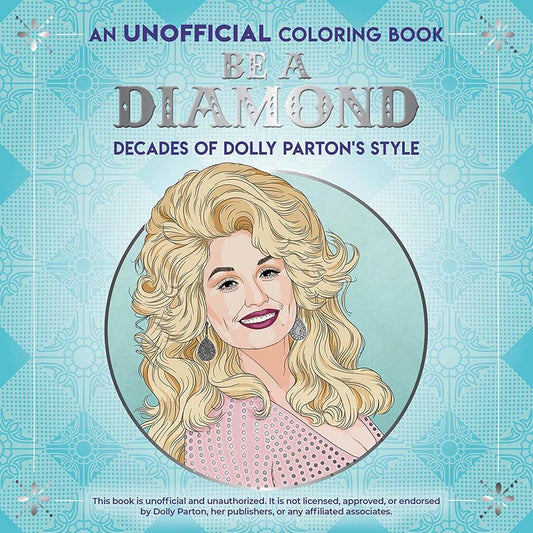 Be a Diamond: Decades of Dolly Parton's Style (An Unofficial Coloring Book) (Dover Adult Coloring Books) cover image