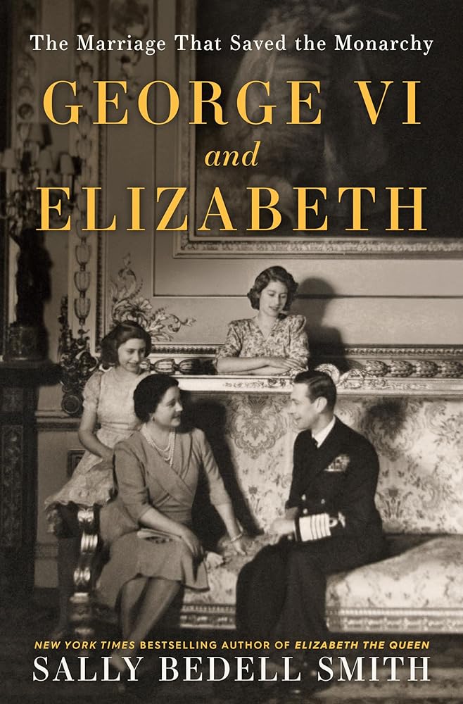 George VI and Elizabeth: The Marriage That Saved the Monarchy cover image