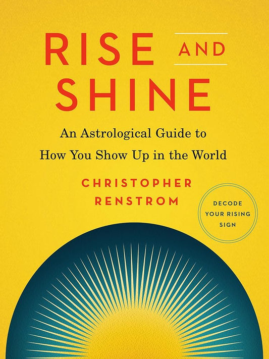 Rise and Shine: An Astrological Guide to How You Show Up in the World cover image