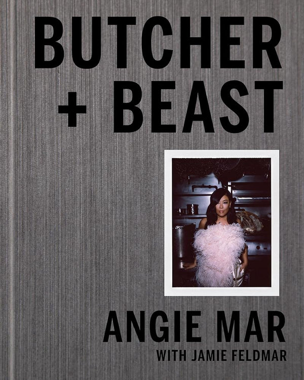 Butcher and Beast: Mastering the Art of Meat: A Cookbook cover image