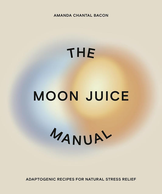 The Moon Juice Manual: Adaptogenic Recipes for Natural Stress Relief cover image