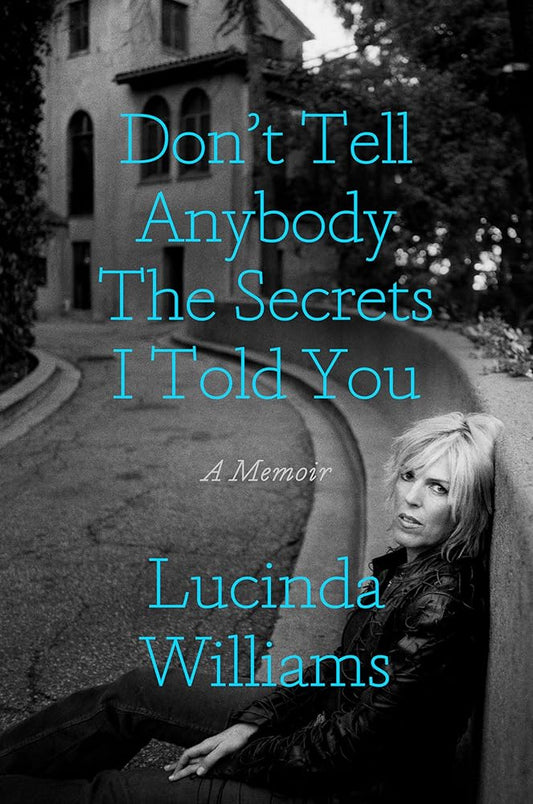 Don't Tell Anybody the Secrets I Told You: A Memoir cover image