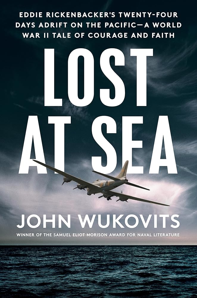 Lost at Sea: Eddie Rickenbacker's Twenty-Four Days Adrift on the Pacific--A World War II Taleof Courage and Faith cover image