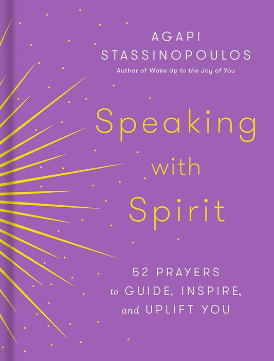 Speaking with Spirit: 52 Prayers to Guide, Inspire, and Uplift You cover image