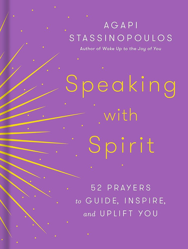Speaking with Spirit: 52 Prayers to Guide, Inspire, and Uplift You cover image