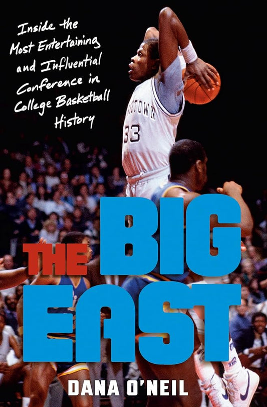 The Big East: Inside the Most Entertaining and Influential Conference in College Basketball History cover image