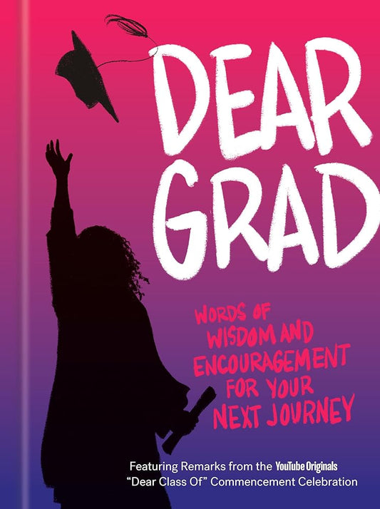 Dear Grad: Words of Wisdom and Encouragement for Your Next Journey cover image