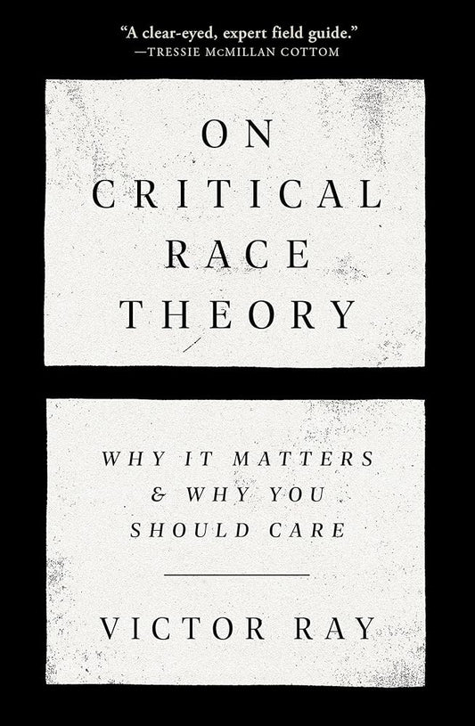 On Critical Race Theory: Why It Matters & Why You Should Care cover image