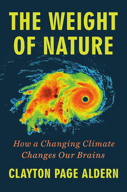 The Weight of Nature: How a Changing Climate Changes Our Brains cover image