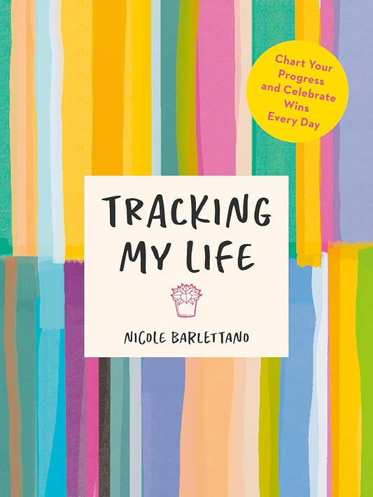 Tracking My Life: Chart Your Progress and Celebrate Wins Every Day cover image