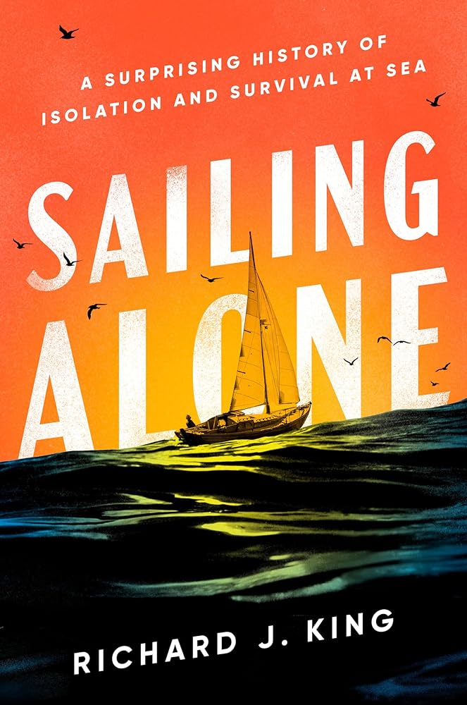 Sailing Alone: A Surprising History of Isolation and Survival at Sea cover image