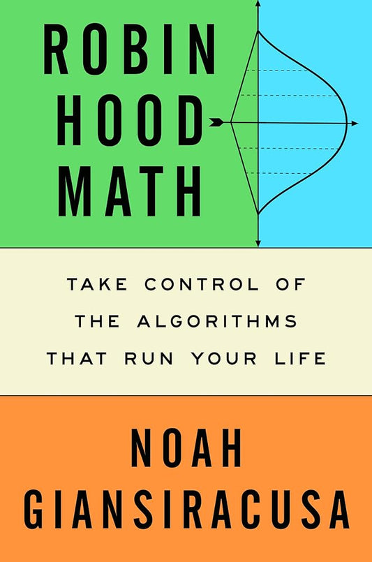 Robin Hood Math: Take Control of the Algorithms That Run Your Life cover image