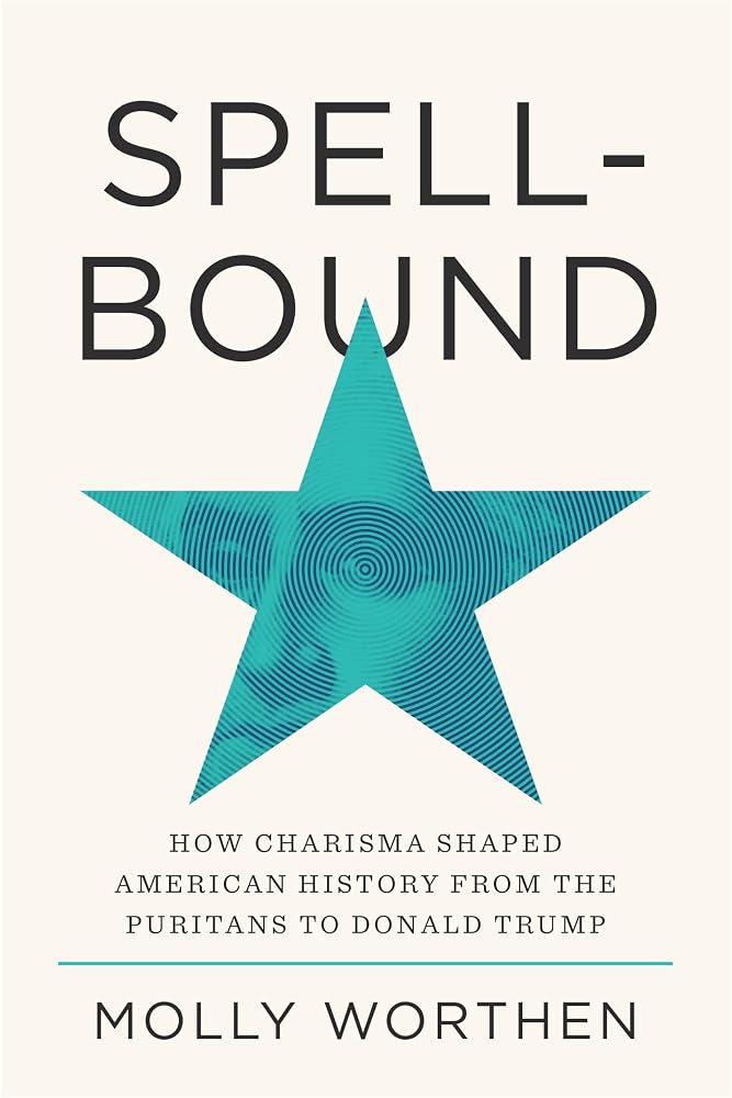 Spellbound: How Charisma Shaped American History from the Puritans to Donald Trump cover image
