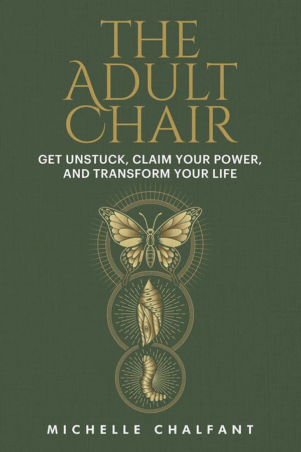 The Adult Chair: Get Unstuck, Claim Your Power, and Transform Your Life cover image