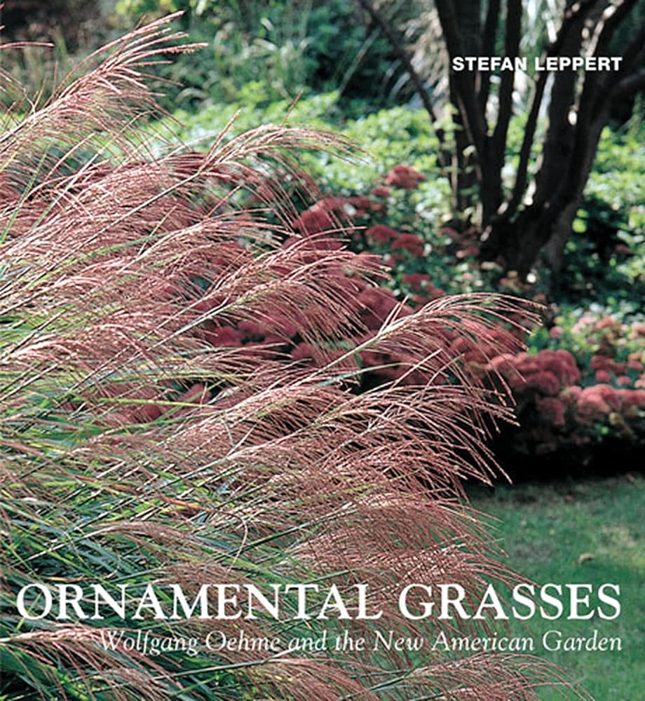 Ornamental Grasses: Wolfgang Oehme and the New American Garden cover image