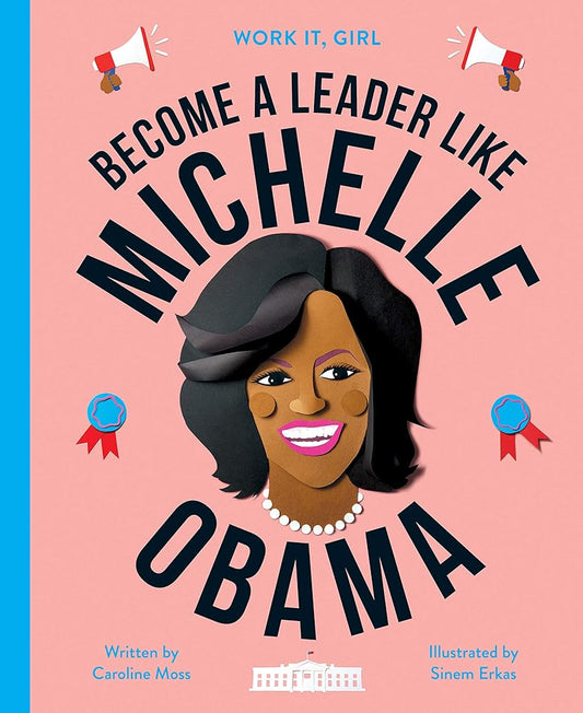 Work It, Girl: Michelle Obama: Become a leader like cover image