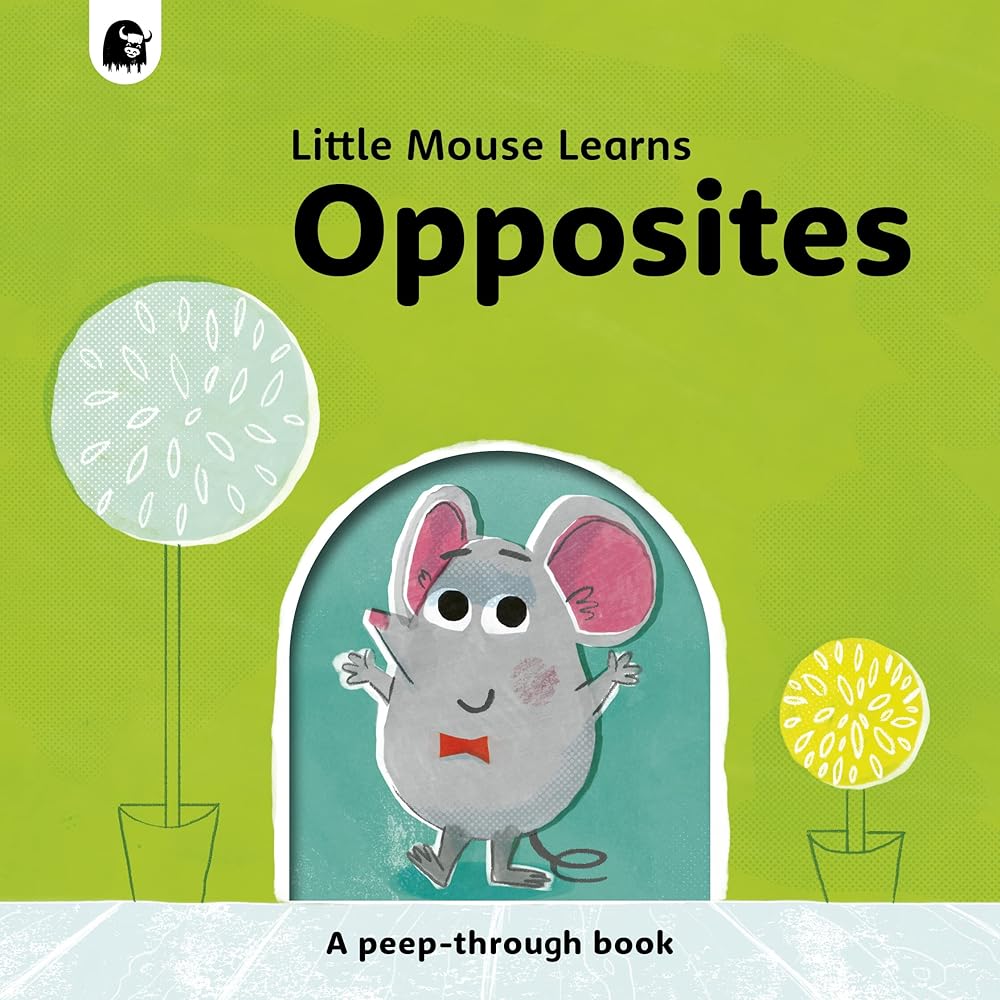 Opposites: A peep-through book (Little Mouse Learns) cover image