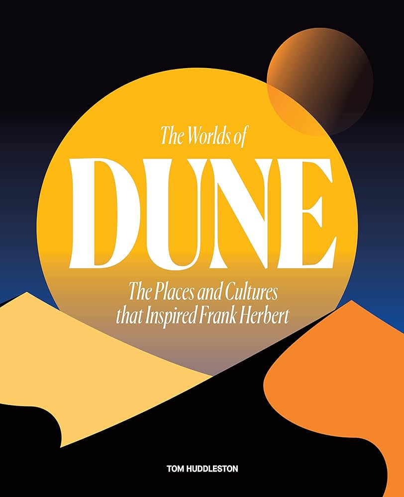 The Worlds of Dune: The Places and Cultures that Inspired Frank Herbert cover image