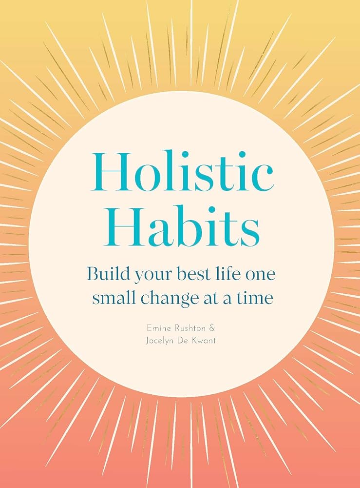 Holistic Habits: Build your best life one small change at a time cover image