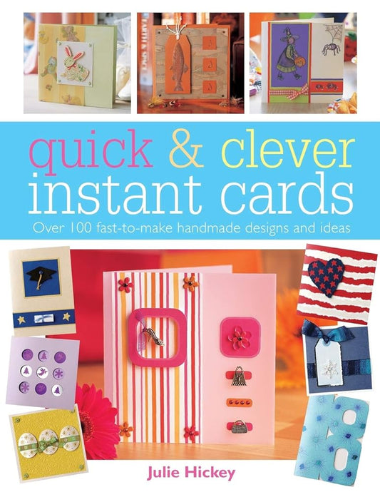 Quick and Clever Instant Cards: Over 65 Time-Saving Designs cover image