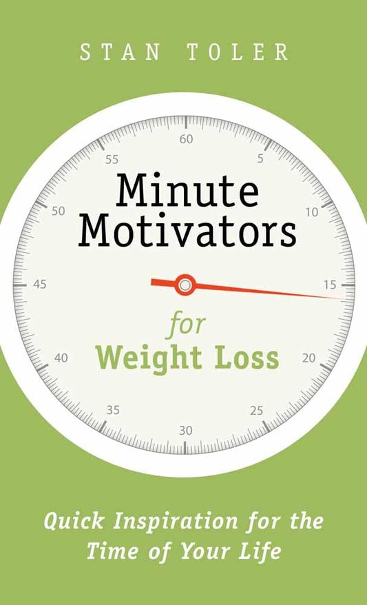 Minute Motivators for Weight Loss: Quick Inspiration for the Time of Your Life cover image