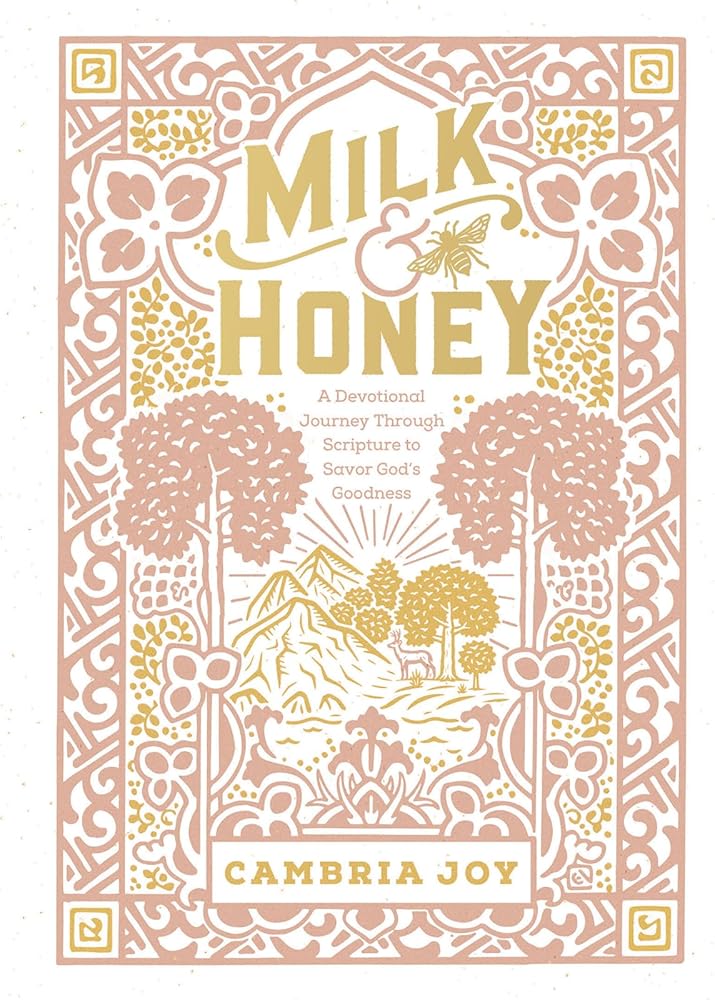 Milk and Honey: A Devotional Journey Through Scripture to Savor God's Goodness cover image