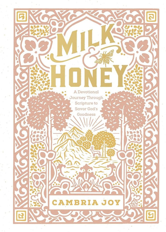 Milk and Honey: A Devotional Journey Through Scripture to Savor God's Goodness cover image