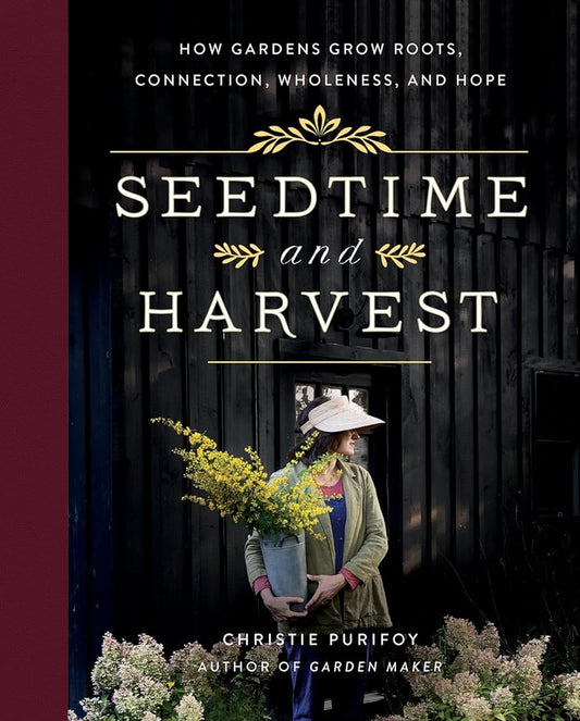 Seedtime and Harvest: How Gardens Grow Roots, Connection, Wholeness, and Hope cover image