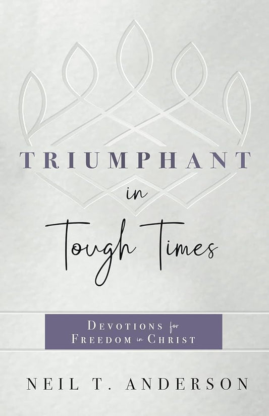 Triumphant in Tough Times: Devotions for Freedom in Christ cover image