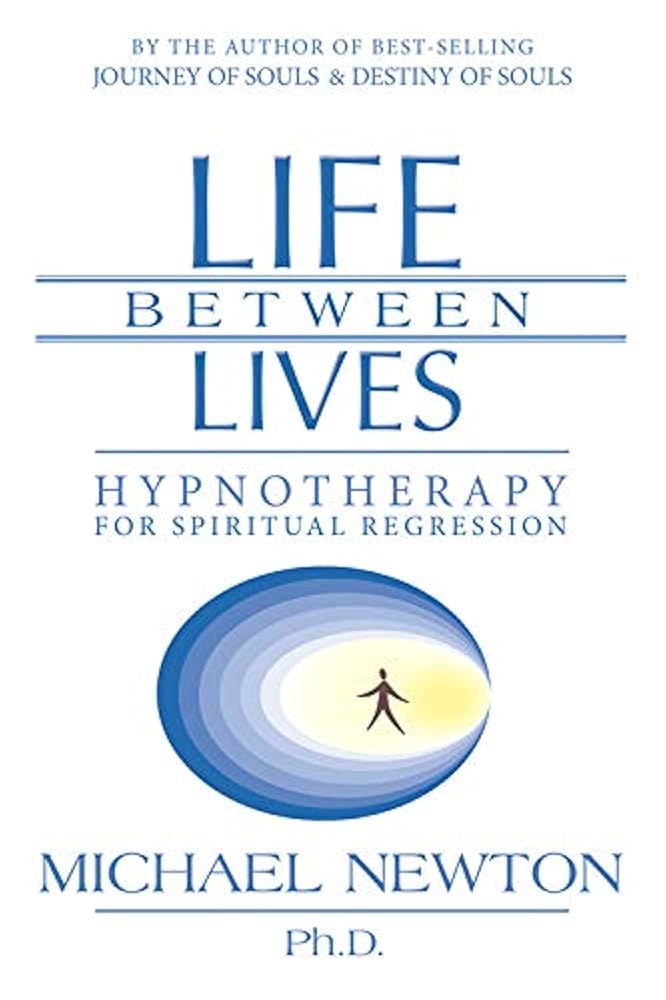 Life Between Lives: Hypnotherapy for Spiritual Regression (Michael Newton's Journey of Souls, 3) cover image