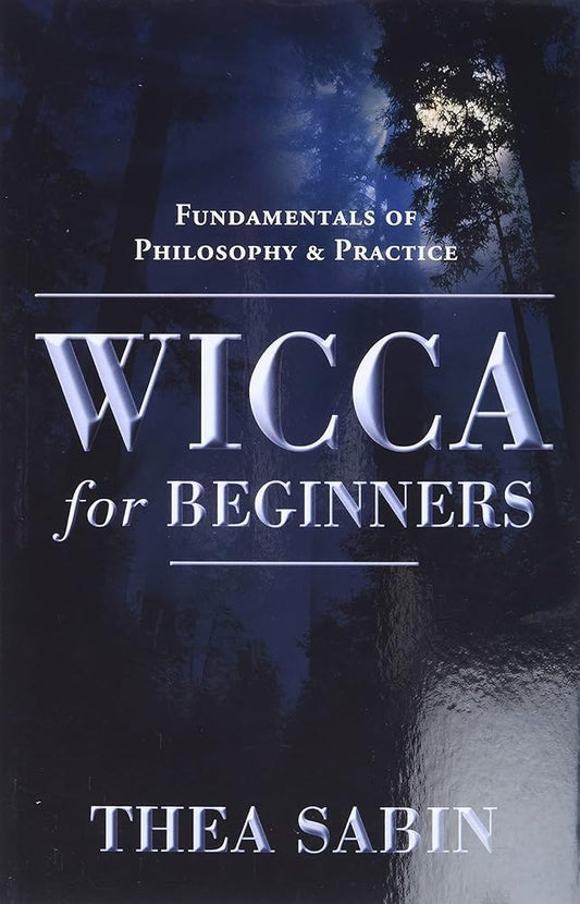 Wicca for Beginners: Fundamentals of Philosophy & Practice cover image