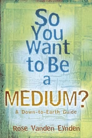 So You Want to Be a Medium: A Down to Earth Guide cover image
