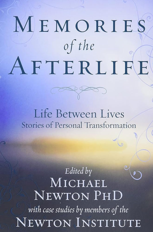Memories of the Afterlife: Life Between Lives Stories of Personal Transformation (Michael Newton's Journey of Souls, 4) cover image