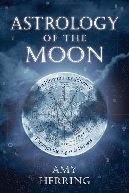 Astrology of the Moon: An Illuminating Journey Through the Signs and Houses cover image