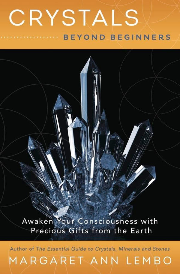 Crystals Beyond Beginners: Awaken Your Consciousness with Precious Gifts from the Earth (Beyond Beginners Series, 2) cover image